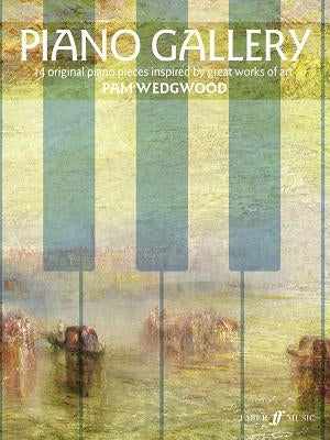 Piano Gallery: 14 Original Piano Pieces Inspired by Great Works of Art by Wedgwood, Pam