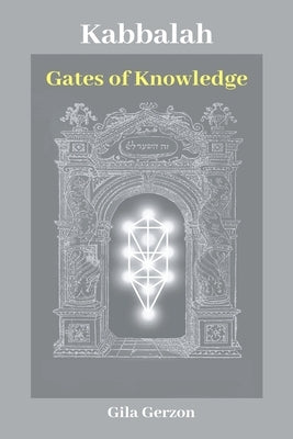 Kabbalah: Gates of Knowledge by Gerzon, Gila
