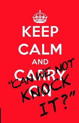 Keep Calm and..."Can we not knock it?": 100 quotes on the philosophy, passion and madness of football by Beckett, David