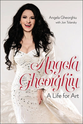 Angela Gheorghiu: A Life for Art by Gheorghiu, Angela