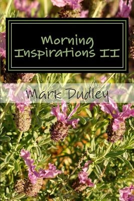 Morning Inspirations II by Dudley, Mark