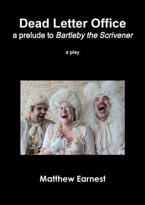 Dead Letter Office: a prelude to Bartleby the Scrivener by Earnest, Matthew