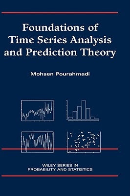 Foundations of Time Series Analysis and Prediction Theory by Pourahmadi, Mohsen