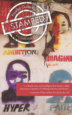 Stamped: An Anti-Travel Novel by Guillermo, Kawika