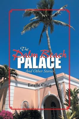 The Palm Beach Palace: And Other Stories by Craig, Estelle