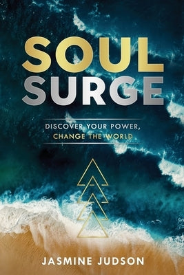 Soul Surge: Discover Your Power, Change the World by Judson, Jasmine