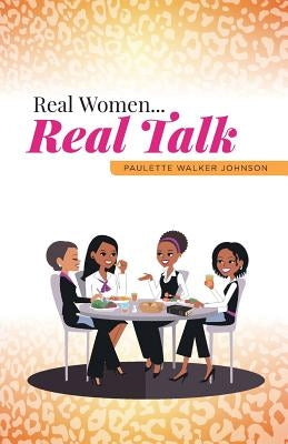 Real Women...Real Talk by Johnson, Paulette Walker