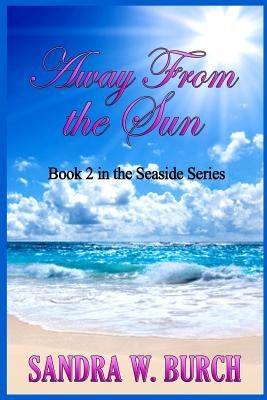 Away From the Sun: Book 2 in the Seaside Series by Burch, Sandra W.