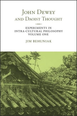 John Dewey and Daoist Thought by Behuniak, Jim