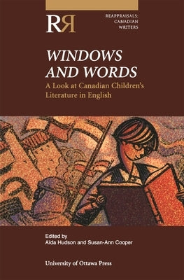 Windows and Words: A Look at Canadian Children's Literature in English by Hudson, Aida