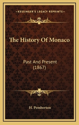 The History Of Monaco: Past And Present (1867) by Pemberton, H.