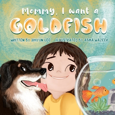 Mommy, I want a goldfish by Wazeer, Asma