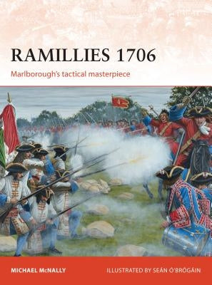 Ramillies 1706: Marlborough's Tactical Masterpiece by McNally, Michael