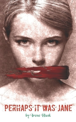 Perhaps it was Jane: A twist on the mystery of Jack the Ripper by Husk, Irene
