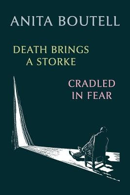 Death Brings a Storke / Cradled in Fear by Boutell, Anita