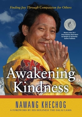 Awakening Kindness: Finding Joy Through Compassion for Others by Khechog, Nawang