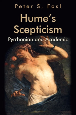 Hume's Scepticism: Pyrrhonian and Academic by Fosl, Peter S.