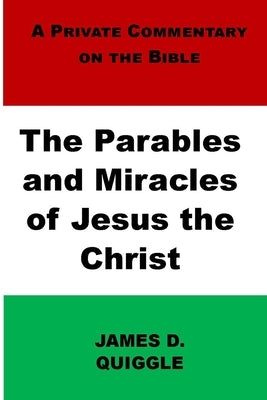 The Parables and Miracles of Jesus the Christ by Quiggle, James D.