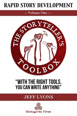 Rapid Story Development: The Storyteller's Toolbox Volume One by Lyons, Jeff