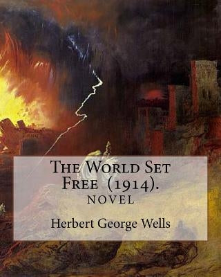 The World Set Free (1914). By: Herbert George Wells: The book is based on a prediction of nuclear weapons of a more destructive and uncontrollable so by Wells, Herbert George