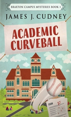 Academic Curveball by Cudney, James J.
