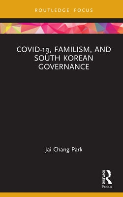 Covid-19, Familism, and South Korean Governance by Park, Jai Chang