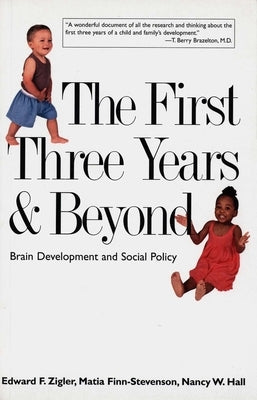 The First Three Years & Beyond: Brain Development and Social Policy by Zigler, Edward F.