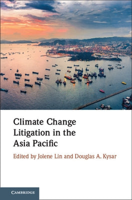 Climate Change Litigation in the Asia Pacific by Lin, Jolene