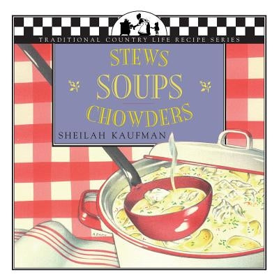 Soups, Stews and Chowders by Kaufman, Sheila