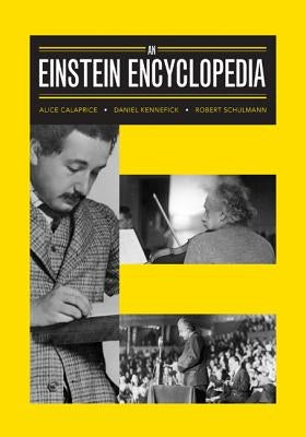 An Einstein Encyclopedia by Calaprice, Alice