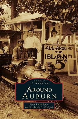 Around Auburn by Jones, Peter Lloyd