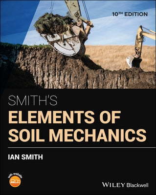 Smith's Elements of Soil Mechanics by Smith, Ian