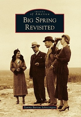 Big Spring Revisited by Burrow Schrecengost, Tammy