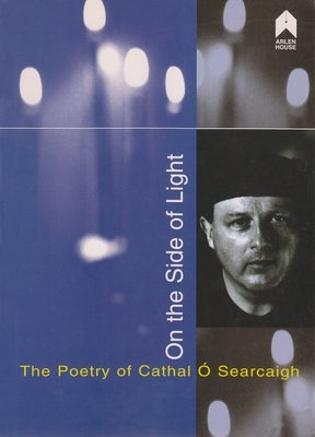 On the Side of Light: The Poetry of Cathal Ó Searcaigh by Doan, James