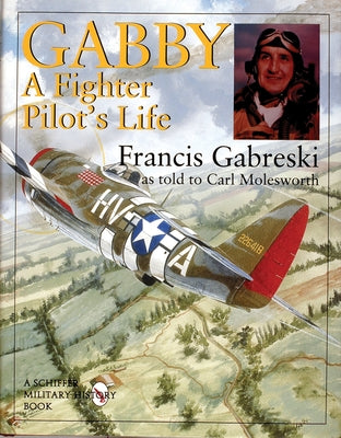 Gabby: A Fighter Pilot's Life by Gabreski, Francis