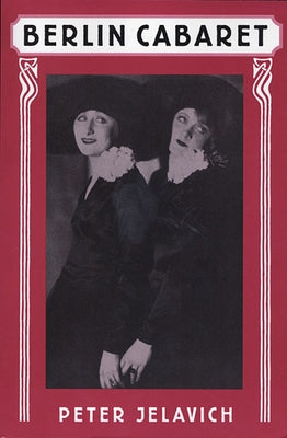 Berlin Cabaret by Jelavich, Peter