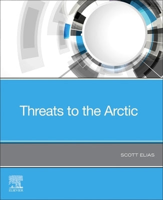 Threats to the Arctic by Elias, Scott