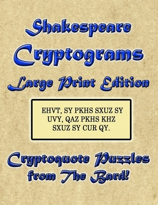 Shakespeare Cryptograms Large Print Edition: Cryptoquote Puzzles from The Bard! by Designs, Morlo