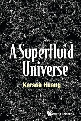 A Superfluid Universe by Huang, Kerson