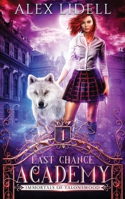 Last Chance Academy: Shifter Fae Vampire Dark Reform School Romance by Lidell, Alex