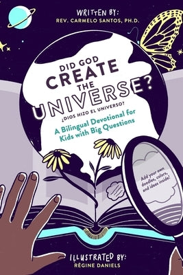 Did God Create The Universe?: A Bilingual Devotional For Kids Who Like To Ask Big Questions by Santos, Carmelo