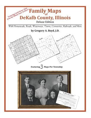 Family Maps of Dekalb County, Illinois by Boyd J. D., Gregory a.