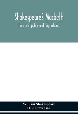 Shakespeare's Macbeth: for use in public and high schools by Shakespeare, William