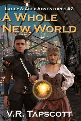 Lacey & Alex: A Whole New World: A Humorous Urban Fantasy Tale by Tapscott, V. R.