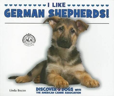 I Like German Shepherds! by Bozzo, Linda