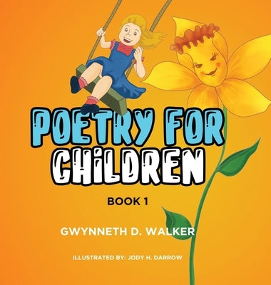 Teacher Gwynneth's Poetry for Children: Book 1 by Walker, Gwynneth D.