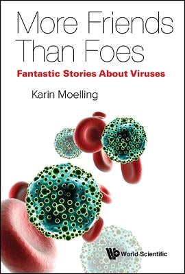 Viruses: More Friends Than Foes by Moelling, Karin