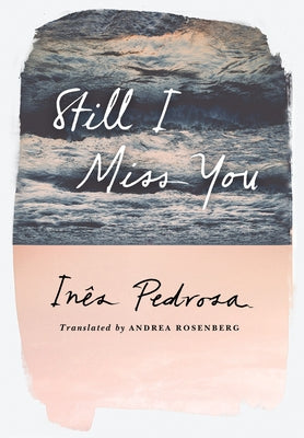 Still I Miss You by Pedrosa, Ines