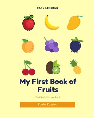 My First Book of Fruits: Toddler's Picture Book by Edozien, Ebube