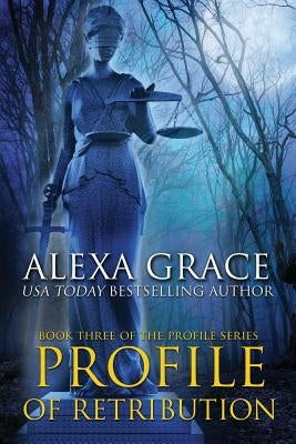 Profile of Retribution: Book Three of the Profile Series by Grace, Alexa